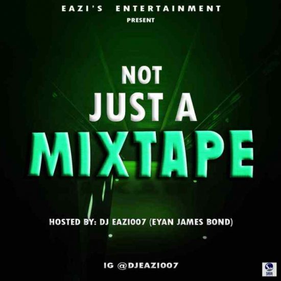 DJ-Eazi007-–-Not-Just-A-Mixtape 2019 download