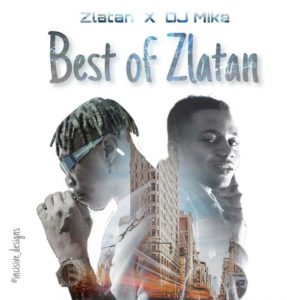 dj mike best of zlatan ibile mix