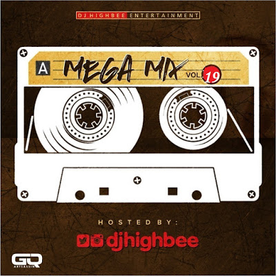 DJ HighBee Mega Mix Vol 19 - DJ HighBee Latest Mix