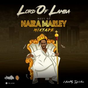 dj ucee best of naira marley mixtape lord of lamba mix
