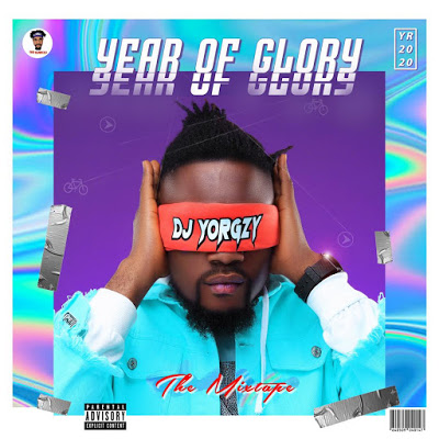 DJ Yorgzy Year Of Glory Mixtape - January 2020 DJ Mix Download