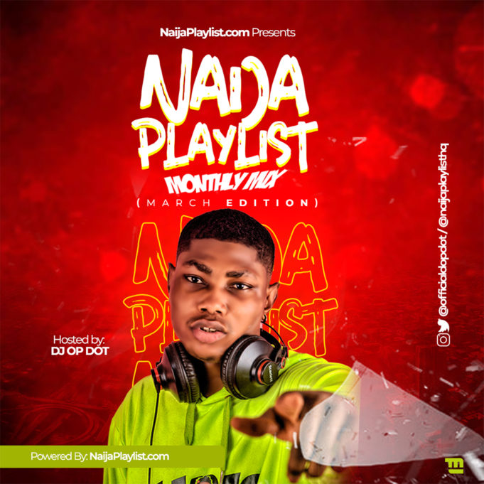 DJ OP Dot Naija Playlist Monthly Mix March Edition - Hottest DJ Mix 2020