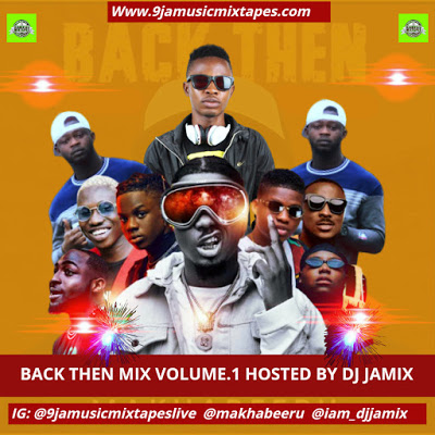 DJ Jamix Back Then Mix Vol 1 - Naija Throwback Music Mix