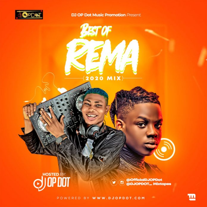 DJ OP Dot Best Of Rema 2020 Mix