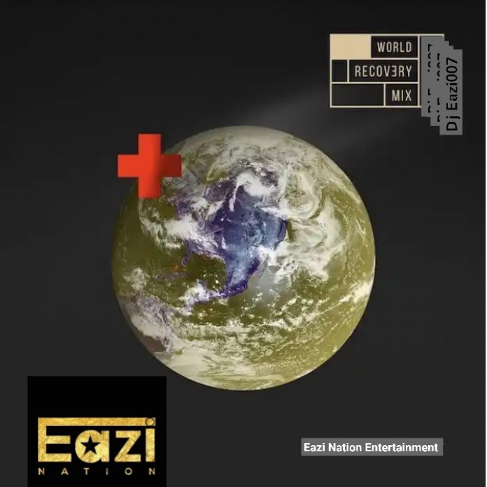 DJ Eazi007 World Recovery Mix