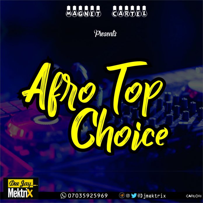 DJ Mektrix Afro Top Choice Mixtape