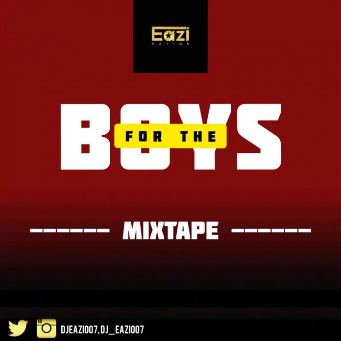 DJ Eazi007 Mixtape Trip For The Boys - DJ Easy Mix Download