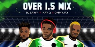 DJ Lawy Ft Kay Q x Ommy Jay Over 1.5 Mix